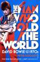 The Man Who Sold the World: David Bowie and the 1970s, Peter Doggett 