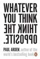 Whatever You Think, Think The Opposite, Arden Paul 