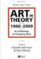 Art in Theory 1900 - 2000: An Anthology of Changing Ideas, Harrison Charles 