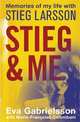 Stieg and Me: Memories of My Life with Stieg Larsson, Gabrielsson Eva 