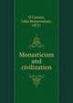 Monasticism and civilization, O'Connor, John Bonaventure, 1872- 