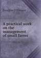 A practical work on the management of small farms, Feargus O'Connor 