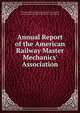 Annual Report of the American Railway Master Mechanics' Association, American Railway Master Mechanics ' Association, American Railway Master Mechanics ' Association 