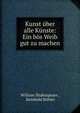 Kunst uber alle Kunste: Ein bos Weib gut zu machen, William Shakespeare , Reinhold K?hler 