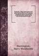 My dog and I : being a concise treatise of the various breeds of dogs, their origin and uses. Written expressly for the novice containing a comprehensive mode of treatment both in health and sickness, together with the names of some prominent breeders, Huntington, Harry Woodworth 