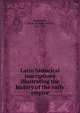 Latin historical inscriptions illustrating the history of the early empire, Rushforth, G. McN. (Gordon McNeil), 1862-1938 