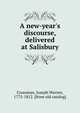 A new-year's discourse, delivered at Salisbury, Crossman, Joseph Warren, 1775-1812. [from old catalog] 