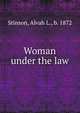 Woman under the law, Stinson, Alvah L., b. 1872 