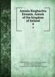 Annala Rioghachta Eireann. Annals of the kingdom of Ireland. 4, O'Clery, Michael, 1575-1643,O'Clery, Cucogry, d. 1664,O'Mulconry, Ferfeasa, fl. 1636,O'Duigenan, Cucogry, fl. 1636,O'Donovan, John, 1809-1861, ed. and tr 