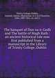 The banquet of Dun na n-Gedh and The battle of Magh Rath : an ancient historical tale now first published from a manuscript in the Library of Trinity College, Dublin, Trinity College (Dublin, Ireland). Library. Manuscript. H.2.16,O'Donovan, John, 1809-1861, ed. and tr 