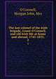 The last colonel of the Irish brigade, Count O'Connell, and old Irish life at home and abroad, 1745-1833;, O'Connell, Morgan John, Mrs 