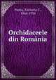 Orchidaceele din Romania, Pantu, Zacharia C., 1866-1934 