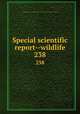 Special scientific report--wildlife. 238, United States. Bureau of Sport Fisheries and Wildlife,U.S. Fish and Wildlife Service 