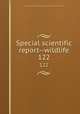 Special scientific report--wildlife. 122, United States. Bureau of Sport Fisheries and Wildlife,U.S. Fish and Wildlife Service 
