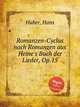 Romanzen-Cyclus nach Romanzen aus Heine`s Buch der Lieder, Op.15, Huber, Hans 