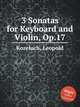 3 Sonatas for Keyboard and Violin, Op.17, Kozeluch, Leopold 