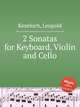 2 Sonatas for Keyboard, Violin and Cello, Kozeluch, Leopold 