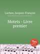 Motets - Livre premier, 