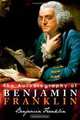 The Autobiography of Benjamin Franklin, Benjamin Franklin 