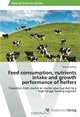 Feed consumption, nutrients intake and growth performance of heifers: Transition from starter or starter plus hay diet to a high forage feeding regimen, Dorthe Purling 
