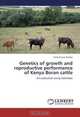 Genetics of growth and reproductive performance of Kenya Boran cattle: An evaluation using field data, Chrilukovian Wasike 