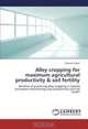 Alley cropping for maximum agricultural productivity & soil fertility: Benefits of practicing alley cropping in Upland ecosystem maintaining crop productivity and soil health, Subrata Sarker 