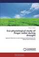Eco-physiological study of Finger millet during drought: Special reference to soil moisture and nutrients for fallow land utilization, Elcey C. Daniel 