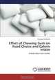 Effect of Chewing Gum on Food Choice and Calorie Intake: A book about two studies, Christine Swoboda 