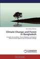 Climate Change and Forest in Bangladesh: Growth, Survivability, Stress Adoption and Spatial Shift to Forest Species due to Climate Change, Md. Siddiqur Rahman 