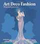 Art Deco Fashion: Masterpieces, Gordon Kerr 
