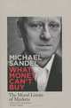 What Money Can't Buy:Moral Limits of Markets *, Michael Sandel 