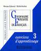 Grammaire Vivante Du Francais Exercises 3, Boulares Michele, Monique Callamand-Libourel 