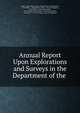 Annual Report Upon Explorations and Surveys in the Department of the ., Army, United States Army. Department of the Missouri, E. H. Ruffner , United States Army . Corps of Engineers , United States , Herman Strecker , United States Army . Office of the Chief Engineer, Asa Gray, C . A. H. M'Cauley, Corps of Engin 