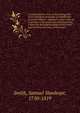 A comprehensive view of the leading and most important principles of natural and revealed religion: : digested in such order as to present to the pious and reflecting mind, a basis for the superstructure of the entire system of the doctrines of the gospel, Smith, Samuel Stanhope, 1750-1819 