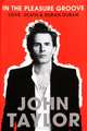 In the Pleasure Groove: Love, Death and Duran Duran, John Taylor 