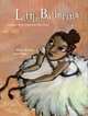 Little Ballerina: A Children's Book Inspired by Edgar Degas, 