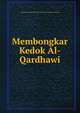 Membongkar Kedok Al-Qardhawi, Ahmad bin Muhammad bin Mansyur Al'Udaini Al-Yamani 