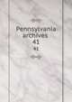 Pennsylvania archives . 41, Pennsylvania. Secretary of the Commonwealth. [from old catalog],Pennsylvania. Dept. of public instruction. [from old catalog],Pennsylvania. State library, Harrisburg. [from old catalog],Hazard, Samuel, 1784-1870,Linn, John Blair, 1831-1899, [from old 