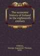 The economic history of Ireland in the eighteenth century, O'Brien, George Augustine Thomas, 1892- 
