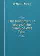 The bondman : a story of the times of Wat Tyler, O'Neill, Mrs.] 