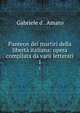 Panteon dei martiri della libert italiana: opera compilata da varii letterati. 1, Gabriele d'. Amato 