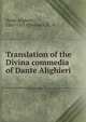 Translation of the Divina commedia of Dante Alighieri, Dante Alighieri, 1265-1321,O'Donnell, E.. tr 