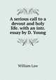 A serious call to a devout and holy life. with an intr. essay by D. Young, Law, William 