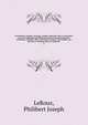 Dictionnaire comique, satyrique, critique, burlesque, libre et proverbial, avec une explication tres-fidelle de toutes les manieres de parler burlesques, comiques, libres, satyriques, critiques & proverbiales, qui peuvent se rencontrer dans les meilleurs, LeRoux, Philibert Joseph 
