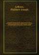 Dictionnaire comique, satyrique, critique, burlesque, libre et proverbial, avec une explication tres-fidelle de toutes les manieres de parler burlesques, comiques, libres, satyriques, critiques & proverbiales, qui peuvent se rencontrer dans les meilleurs, LeRoux, Philibert Joseph 