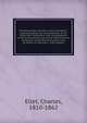 The Mississippi and Ohio rivers microform : containing plans for the protection of the delta from inundation, and investigations of the practicability and cost of improving the navigation of the Ohio and other rivers by means of reservoirs ; with anppen, Ellet, Charles, 1810-1862 