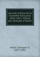 Journal intime de la Com?die fran?aise, 1852-1871. Publi? par Georges d'Heylli, Heylli, Georges d', 1833-1902 