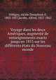 Voyage dans les deux Ame?riques, augmente? de renseignements exacts jusqu'en 1853 sur les diffe?rents e?tats du Nouveau monde, Orbigny, Alcide Dessalines d', 1802-1857,Jacobs, Alfred, 1827-1862 