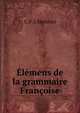 Elemens de la grammaire Francoise, C. F. L'Homond 