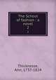 The School of fashion : a novel. 2, Thicknesse, Ann, 1737-1824 
